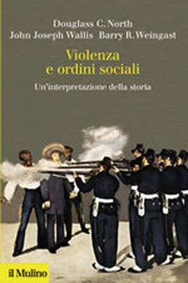 Copertina della news NORTH, WALLIS, WEINGAST, Violenza e ordini sociali